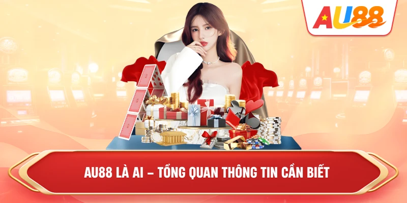 au88-la-ai-tong-quan-thong-tin-can-biet